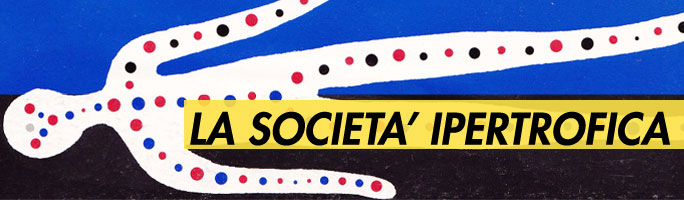 Post image for la società ipertrofica